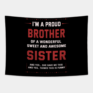 I'm A Proud Brother Of A Wonderful Sweet And Awesome Sister Tapestry