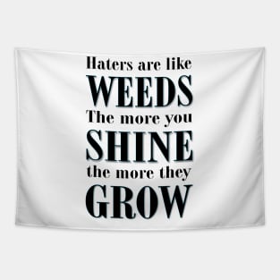 Haters are Like Weeds Tapestry