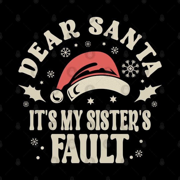 Dear Santa Its My Sisters Fault Christmas by JaussZ