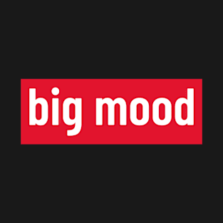 Bold white 'big mood' text on a red background T-Shirt