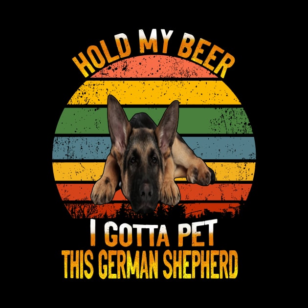 Hold My Beer I Gotta Pet This German Shepherd Vintage by Uris