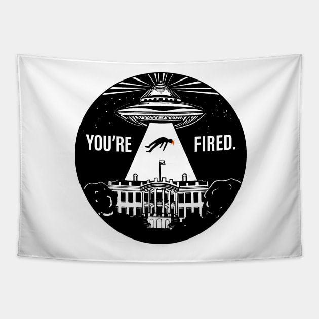 You're Fired Tapestry by Intergalactic