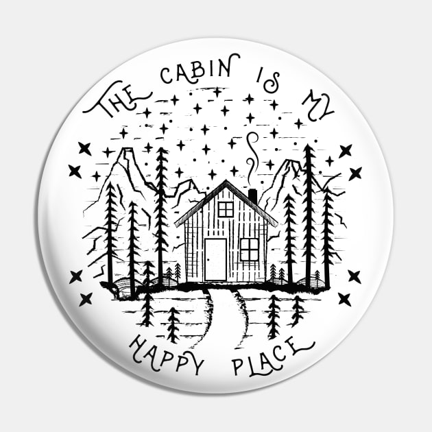 The Cabin Is My Happy Place - Camping Into The Woods Pin by Tesszero