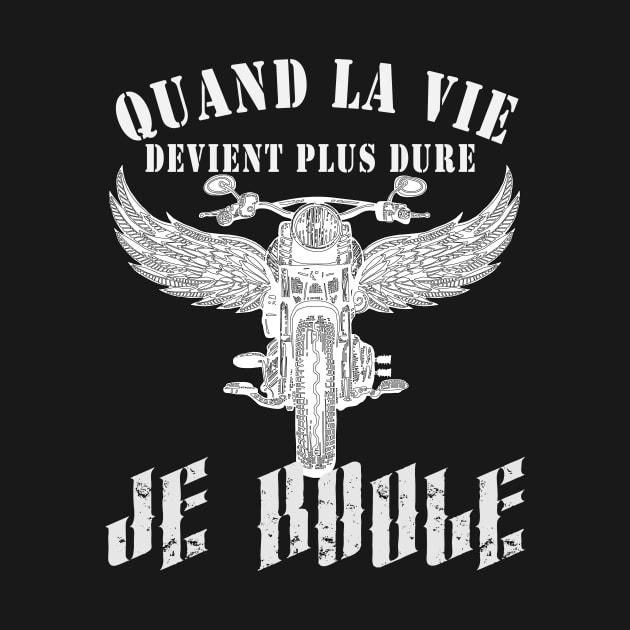 Quand la vie devient dure, je roule by TS Studio