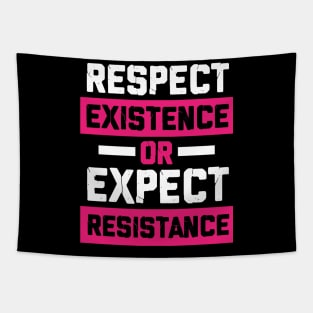 respect existence or expect resistance feminist Tapestry