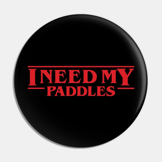 Dustin Henderson - I Need My Paddles - Stranger Things Pin by ItsRTurn