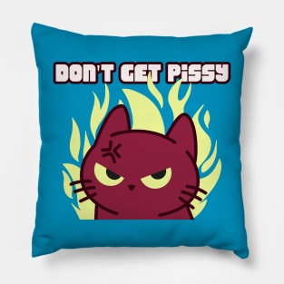 DON'T GET PiSSY Pillow