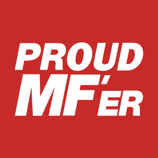 PROUD MF'er WHITE T-Shirt