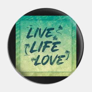 Live the Life You Love - Vintage Vacation Pin