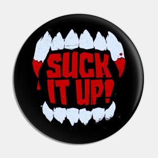 Suck It Up! Pin