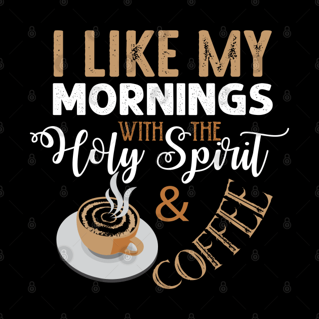 Funny Caffeine Lovers gift, I like my mornings with the holy spirit and coffee by hugandmug