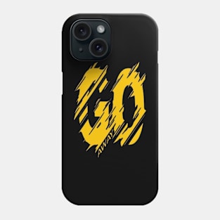 Go Away Phone Case