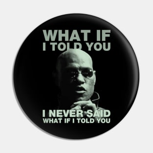 What If I Told You Pin