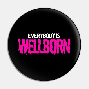 Everybody Is Wellborn Pin