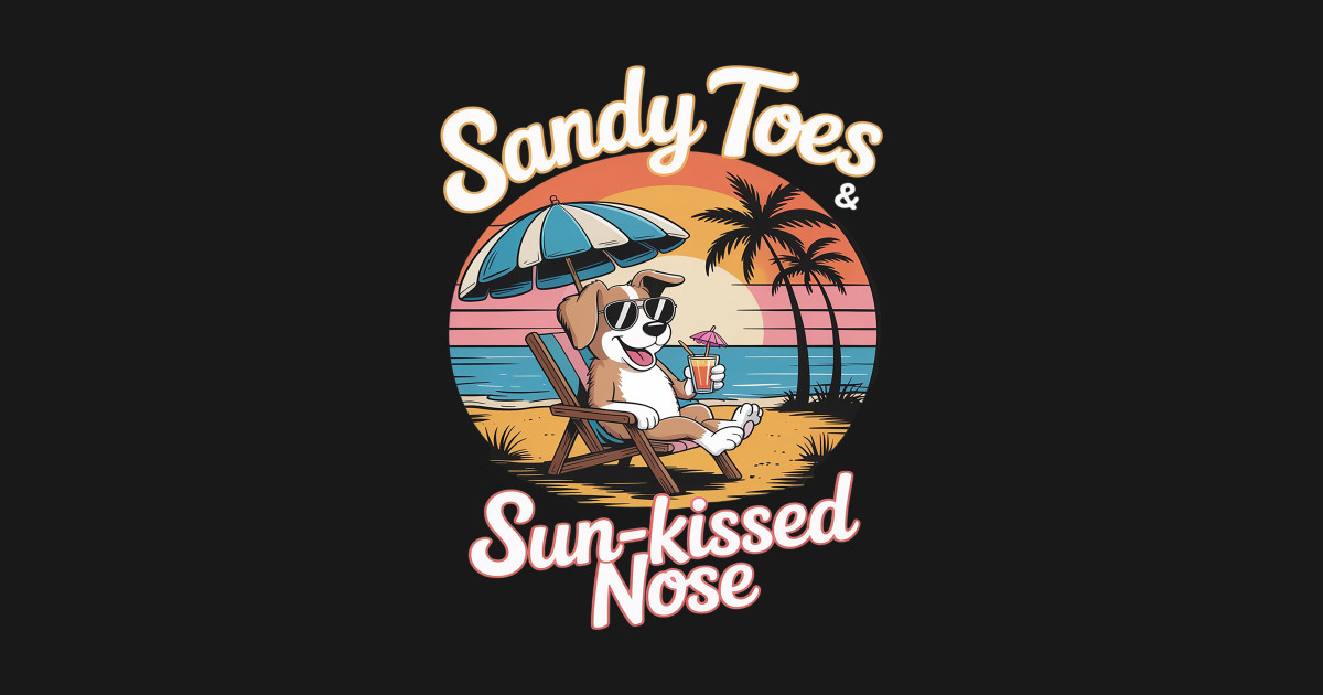 Sandy Toes Sun-Kissed Nose Beach Dog Vacation - Sandy Toes Sun Kissed