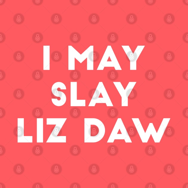 I May Slay Liz Daw - Scream Queens by MoviesAndOthers
