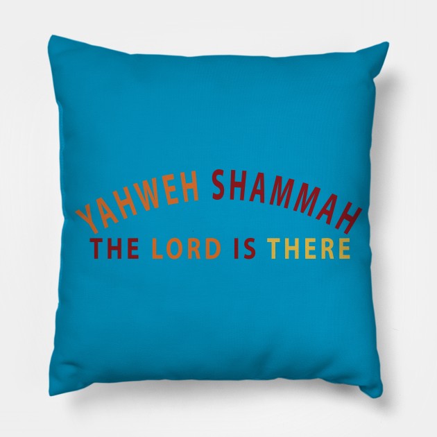 Yahweh Shamma The Lord Is There Inspirational Christians Pillow by Happy - Design