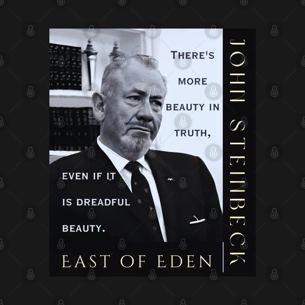 John Steinbeck portrait and  quote: There is more beauty in truth, even if it is a dreadful beauty. by artbleed