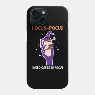 Hocus Pocus I Need Coffee To Focus Phone Case