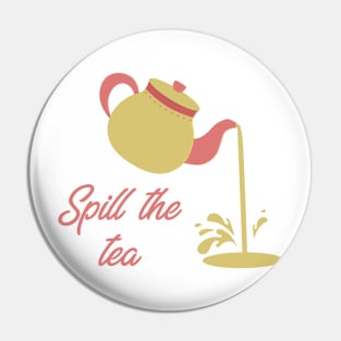 Spill the Tea Pin