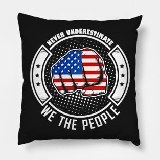 Never underestimate american we the people! Pillow