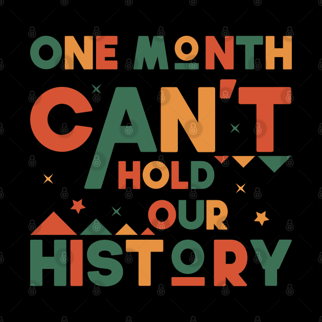 One Month Cant Hold Our history Funny black history month 2022 Gift by SbeenShirts