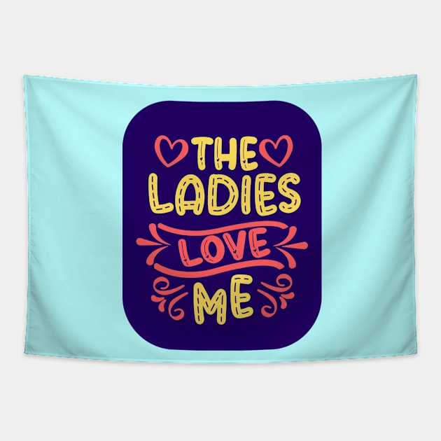 The Ladies Love Me Tapestry by KidsKingdom