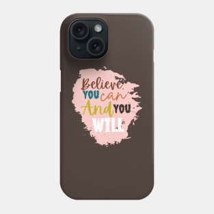 Believe you can and you will Phone Case