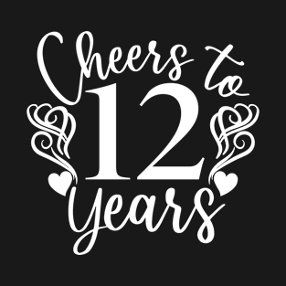 Cheers To 12 Years - 12th Birthday - Anniversary T-Shirt