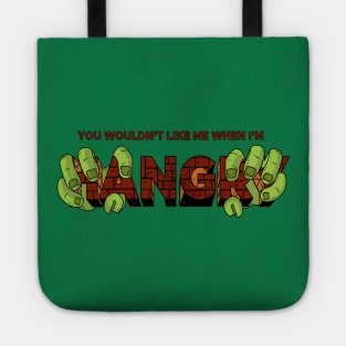 You Wouldn't Like Me When I'm Hangry Tote