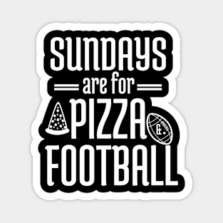 Sundays Are For Pizza And Football Magnet