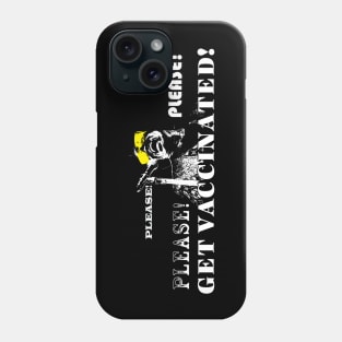 Please! Please! Please Get Vaccinated (White Lettering) Phone Case