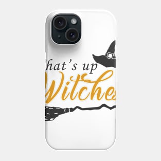 What's Up Witches Halloween Party Night Out T-shirt Phone Case