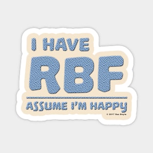 I Have RBF - Assume I'm Happy Magnet