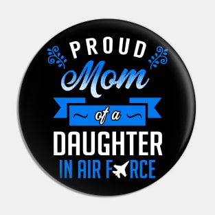 Proud Mom of a Daughter In Air Force Pin