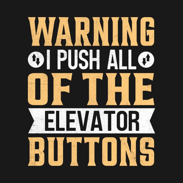 Warning I push all of the Elevator Buttons by TheDesignDepot