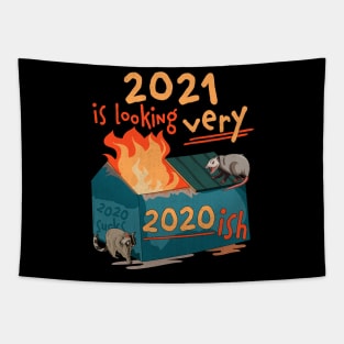 2021 is looking very 2020 ish Funny Dumpster Fire Tapestry