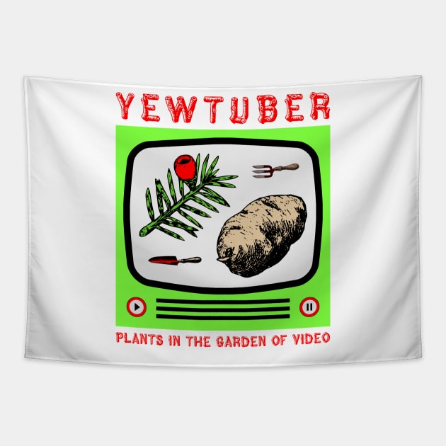 Yewtuber (Plants in the Garden of Video) Tapestry by TimespunThreads