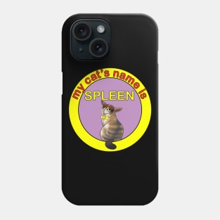 my cat's name is spleen - funny cat Phone Case