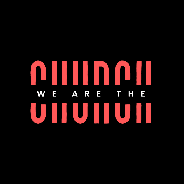 We Are The Church | Christian Typography by All Things Gospel