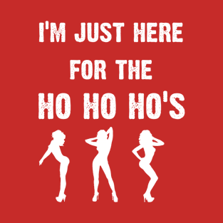 Im Just Here For The Ho Ho Hos T-Shirt