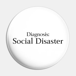 Diagnosis Social Disaster Pin