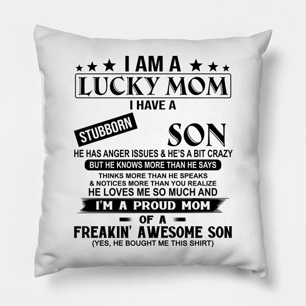 I Am A Lucky Mom I Have A Stubborn Son Pillow by celestewilliey