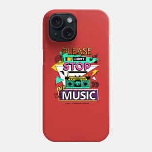 Please Don't Stop The Music Phone Case