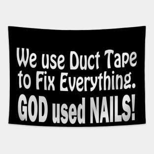 Jesus T-Shirts We Use Duct Tape God Used Nails Tapestry