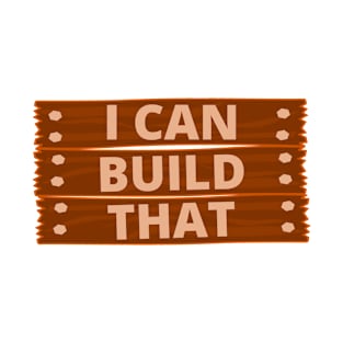 I Can Build That Carpenter Woodworking Dad Humor Woodworking Sayings T-Shirt