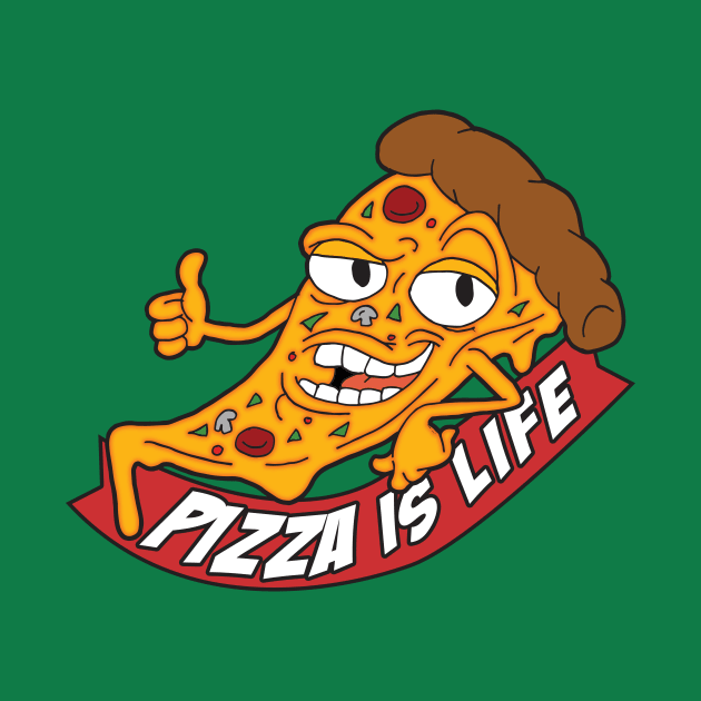 Pizza is Life by looeyq