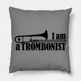 I am a Trombonist Pillow
