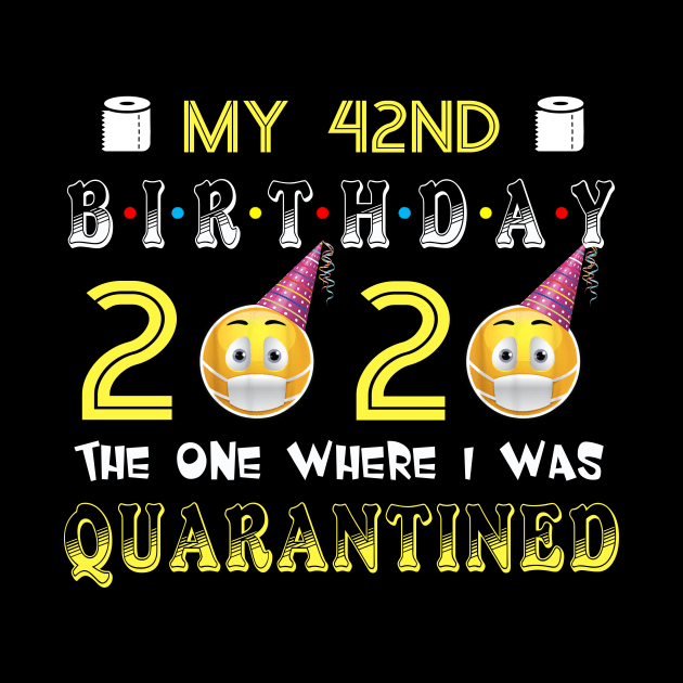 my 42th Birthday 2020 The One Where I Was Quarantined Funny Toilet Paper by Jane Sky