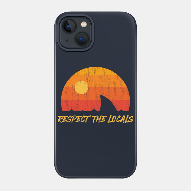 Respect The Locals ✅ Shark Week - Shark - Phone Case